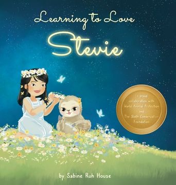 portada Learning to Love Stevie: A Luminous Rhyming Tale about Diversity, Inclusion and Sloths! (en Inglés)