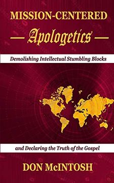 portada Mission-Centered Apologetics: Demolishing Intellectual Stumbling Blocks and Declaring the Truth of the Gospel (en Inglés)
