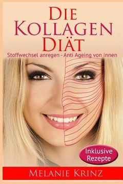 portada Die Kollagen Diät: Stoffwechsel anregen - Anti Ageing von innen: straffe Haut, gesunde Gelenke, jüngeres Aussehen, schlanke Figur (en Alemán)