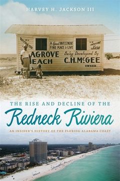 portada the rise and decline of the redneck riviera: an insider ` s history of the florida-alabama coast (en Inglés)