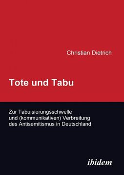 portada Tote und Tabu. Zur Tabuisierungsschwelle und (Kommunikativen) Verbreitung des Antisemitismus in Deutschland. (in German)