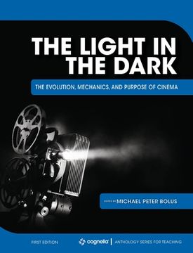 portada The Light in the Dark: The Evolution, Mechanics, and Purpose of Cinema (in English)