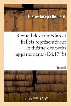portada Recueil Des Comedies Et Ballets Representes Sur Le Theatre Des Petits Appartemens. T. II. (Arts) (French Edition)