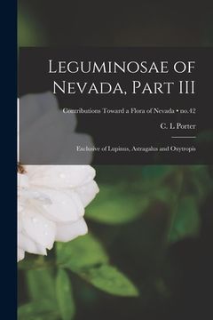 portada Leguminosae of Nevada, Part III: Exclusive of Lupinus, Astragalus and Oxytropis; no.42 (in English)