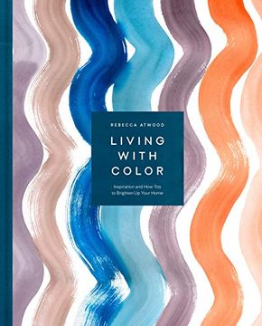 portada Living With Color: Inspiration and How-Tos to Brighten up Your Home (en Inglés)