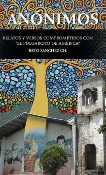 portada Anónimos: Relatos y Versos Comprometidos con "el Pulgarcito de América" (in Spanish)