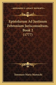 portada Epistolarum Ad Justinum Febronium Jurisconsultum, Book 2 (1777) (in Latin)