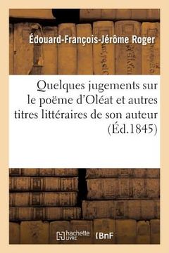 portada Quelques Jugements Sur Le Poëme d'Oléat Et Autres Titres Littéraires de Son Auteur (in French)