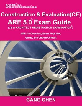 portada Construction and Evaluation (CE) ARE 5 Exam Guide (Architect Registration Exam): ARE 5.0 Overview, Exam Prep Tips, Guide, and Critical Content (in English)