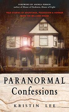 portada Paranormal Confessions: True Stories of Hauntings, Possession, and Horror From the Bellaire House (en Inglés)