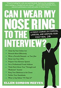 portada Can I Wear My Nose Ring to the Interview? A Crash Course in Finding, Landing, and Keeping Your First Real Job