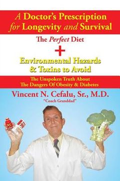 portada A Doctor's Prescription for Longevity and Survival: The Perfect Diet + Environmental Hazards & Toxins to Avoid (en Inglés)