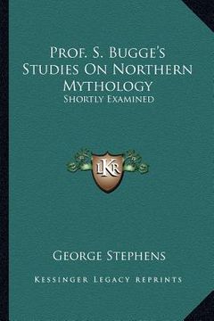 portada prof. s. bugge's studies on northern mythology: shortly examined