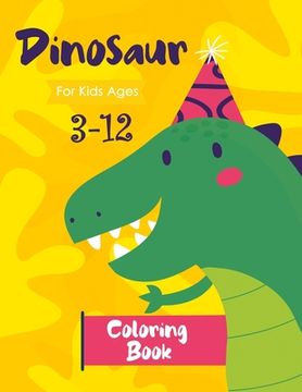 portada Dinosaur Coloring Book for Kids Ages 3-12: Dinosaur Coloring for Preschoolers (en Inglés)