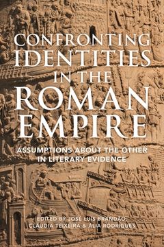 portada Confronting Identities in the Roman Empire: Assumptions about the Other in Literary Evidence (en Inglés)