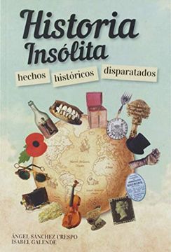 portada Historia Insólita: Hechos Históricos Disparatados (in Spanish)