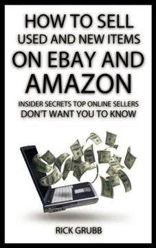 portada How To Sell Used And New Items On eBay And Amazon: Insider Secrets Top Online Sellers Don't Want You To Know