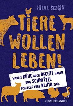 portada Tiere Wollen Leben! Warum Auch Kühe Rechte Haben und Schnitzel Schlecht Fürs Klima Sind (en Alemán)