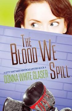 portada The Blood We Spill: Suspense with a Dash of Humor (en Inglés)