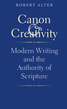 portada Canon and Creativity: Modern Writing and the Authority of Scripture (The Franz Rosenzweig Lecture Series) (in English)