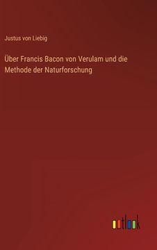 portada Über Francis Bacon von Verulam und die Methode der Naturforschung (en Alemán)