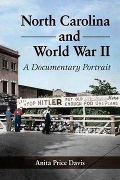 portada North Carolina and World War II: A Documentary Portrait (en Inglés)