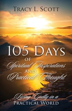 portada 105 Days of Spiritual Inspirations and Practical Thought: Living Godly in a Practical World (en Inglés)