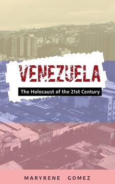 portada Venezuela: The Holocaust of the 21st Century (en Inglés)