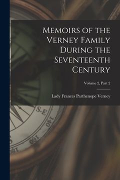 portada Memoirs of the Verney Family During the Seventeenth Century; Volume 2, part 2 (en Inglés)
