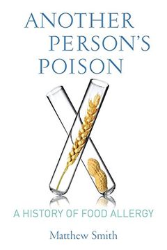 portada Another Person’S Poison: A History of Food Allergy (Arts and Traditions of the Table: Perspectives on Culinary History) (en Inglés)