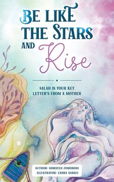 portada Be Like the Stars and Rise: Salaat is your key- Letters from a mother (en Inglés)