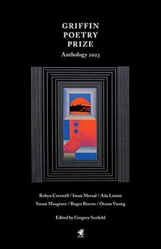 portada The 2023 Griffin Poetry Prize Anthology: A Selection of the Shortlist (The Griffin Poetry Prize Anthology) (en Inglés)