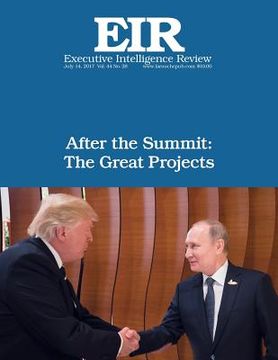 portada After the Summit: The Great Projects: Executive Intelligence Review; Volume 44, Issue 28 (en Inglés)