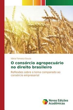 portada O consórcio agropecuário no direito brasileiro: Reflexões sobre o tema comparado ao consórcio empresarial (en Portugués)