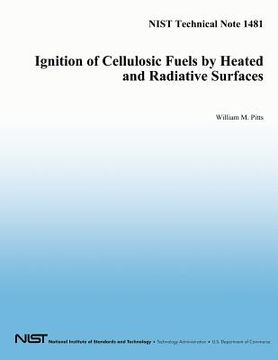 portada Ignition of Cellulosic Fuels by Heated and Radiative Surfaces: NIST Technical Note 1481 (en Inglés)