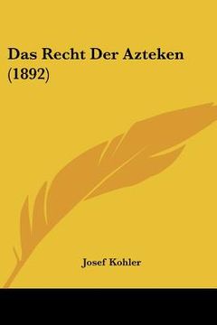 portada Das Recht Der Azteken (1892) (en Alemán)