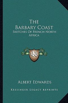 portada the barbary coast: sketches of french north africa (in English)