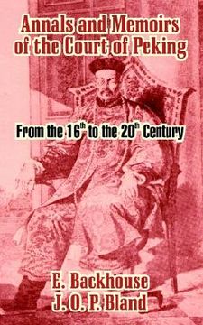 portada annals and memoirs of the court of peking: from the 16th to the 20th century (en Inglés)