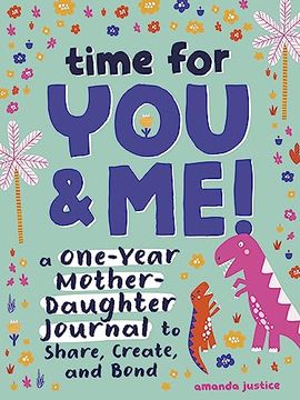 portada Time for You and Me!: A One-Year Mother Daughter Journal to Share, Create, and Bond