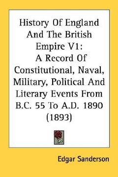 portada history of england and the british empire v1: a record of constitutional, naval, military, political and literary events from b.c. 55 to a.d. 1890 (18 (en Inglés)