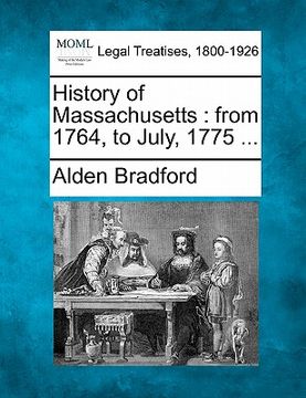 portada history of massachusetts: from 1764, to july, 1775 ... (en Inglés)