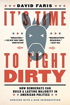 portada It's Time to Fight Dirty: How Democrats can Build a Lasting Majority in American Politics (in English)