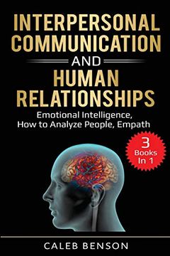 portada Interpersonal Communication and Human Relationships: 3 Books in 1 - Emotional Intelligence, how to Analyze People, Empath (ei 2. 0) (en Inglés)