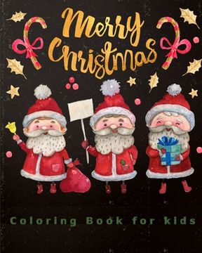 portada Merry Christmas Coloring Book for Kids: 40 Beautiful Pages to Color with Santa Claus, Reindeer, Snowmen & More - Coloring Book is Perfect for Toddlers (in English)