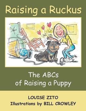 portada Raising a Ruckus: The ABCs of Raising a Puppy (en Inglés)