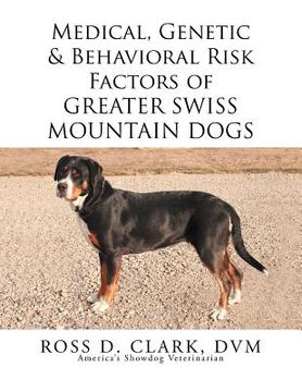 portada Medical, Genetic & Behavioral Risk Factors of Greater Swiss Mountain Dogs (en Inglés)
