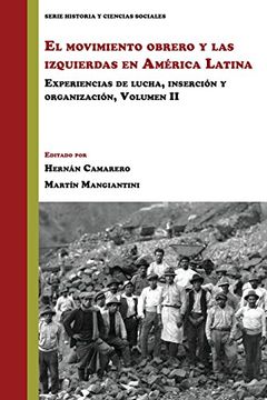 portada El Movimiento Obrero y las Izquierdas en America Latina: Experiencias de Lucha, Insercion y Organizacion, Volumen 2 (Historia y Ciencias Sociales) (in Spanish)