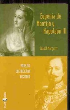 portada Eugenia de Montijo y Napoleon iii Parejas que Hicieron Historia