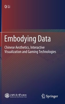 portada Embodying Data: Chinese Aesthetics, Interactive Visualization and Gaming Technologies (en Inglés)