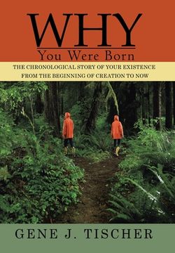 portada Why You Were Born: The Chronological Story of Your Existence from the Beginning of Creation to Now (en Inglés)